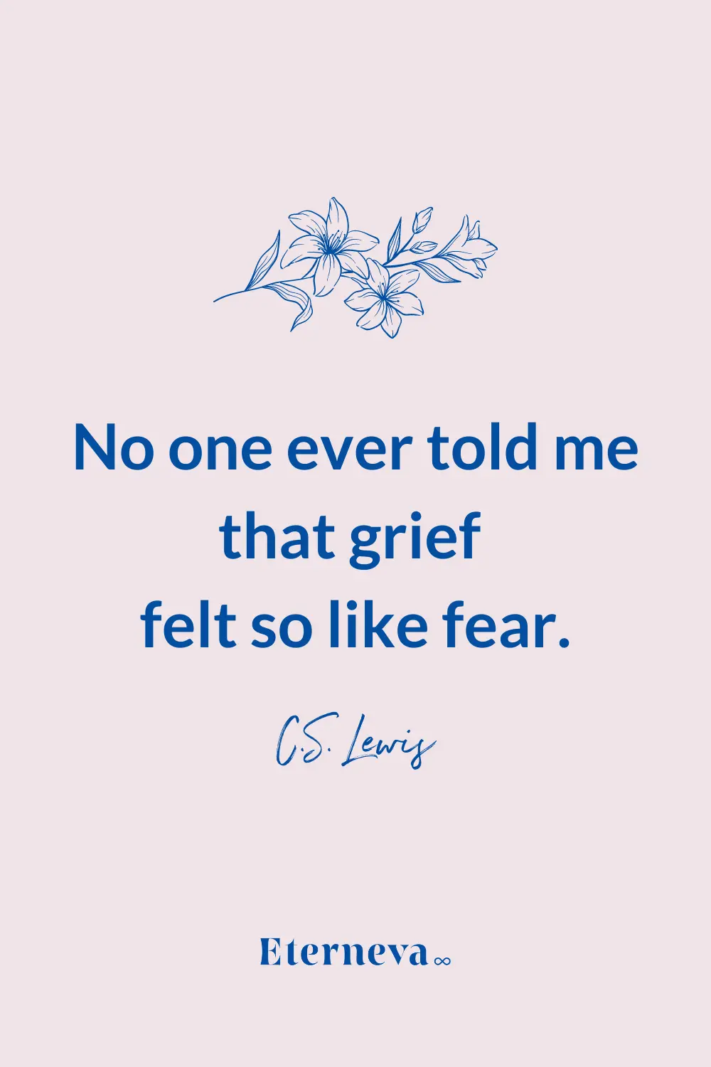 Quote card: 'No one ever told me that grief felt so like fear.' C.S. Lewis.