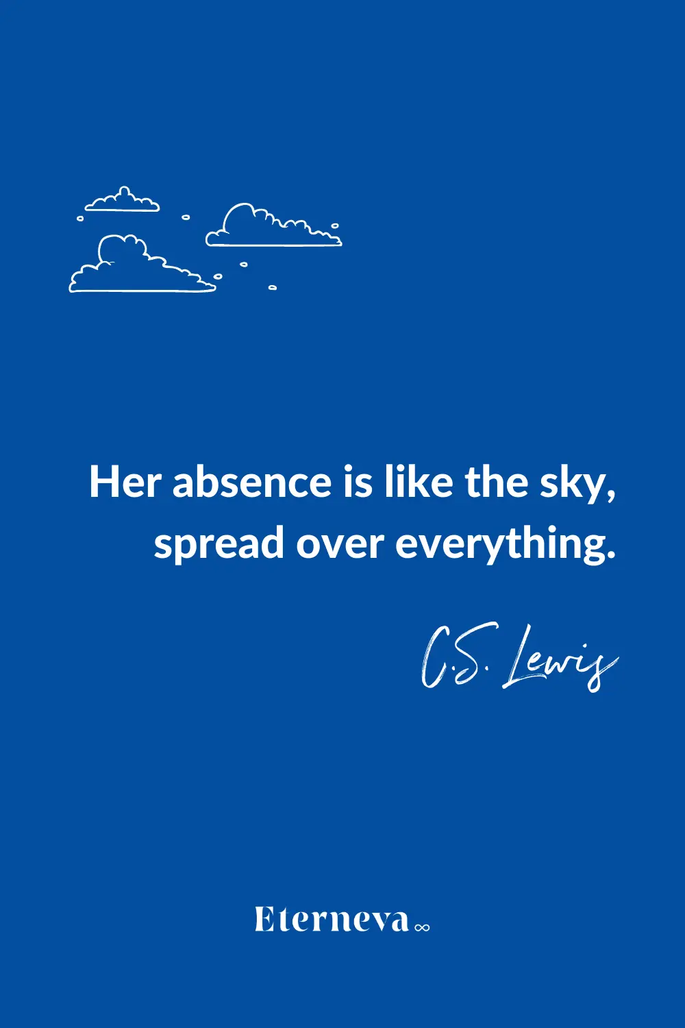 Quote card with clouds: 'Her absence is like the sky, spread over everything.' C.S. Lewis.