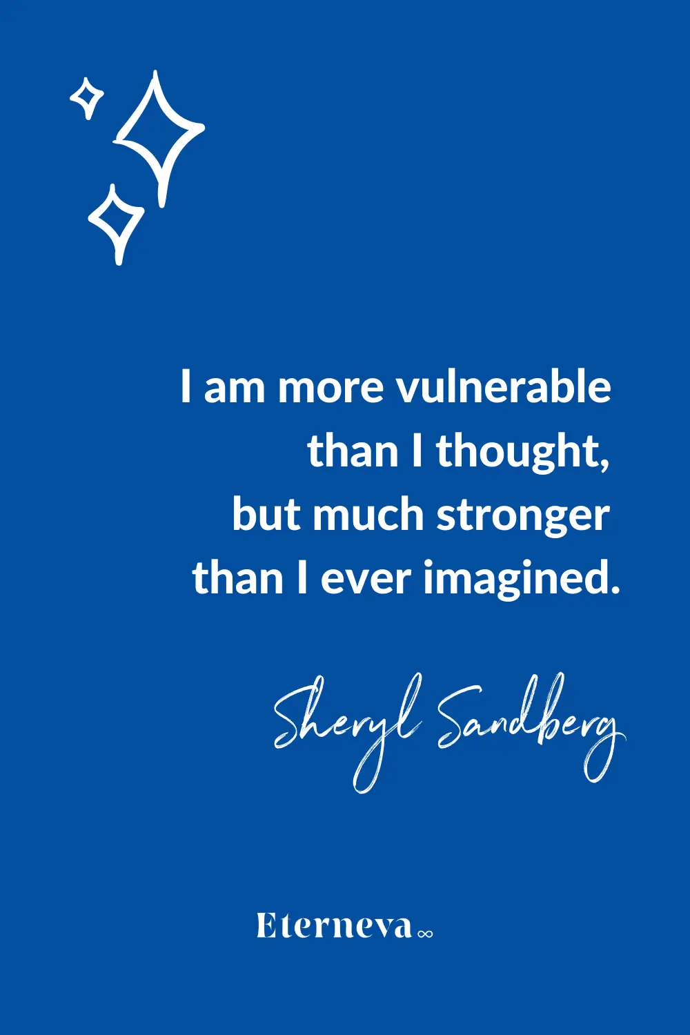 Quote card: Sheryl Sandberg, 'I am more vulnerable than I thought, but much stronger.'