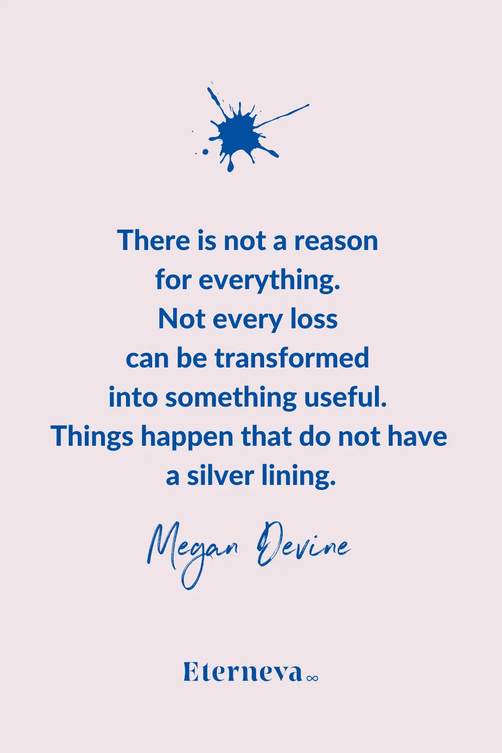 Quote card: Megan Devine, 'There is not a reason for everything.'