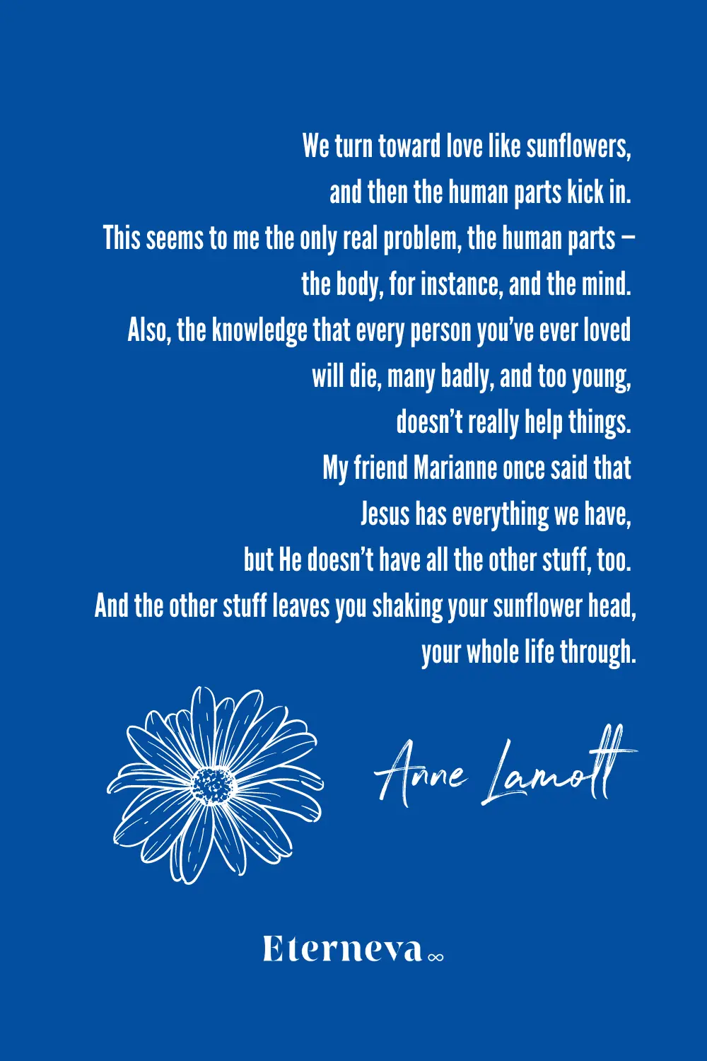 Quote card with a sunflower: Anne Lamott, 'We turn toward love like sunflowers.'