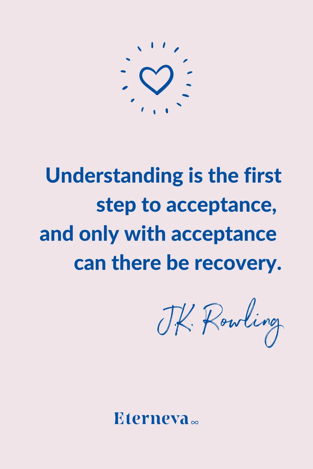 Quote card: J.K. Rowling, 'Understanding is the first step to acceptance.'
