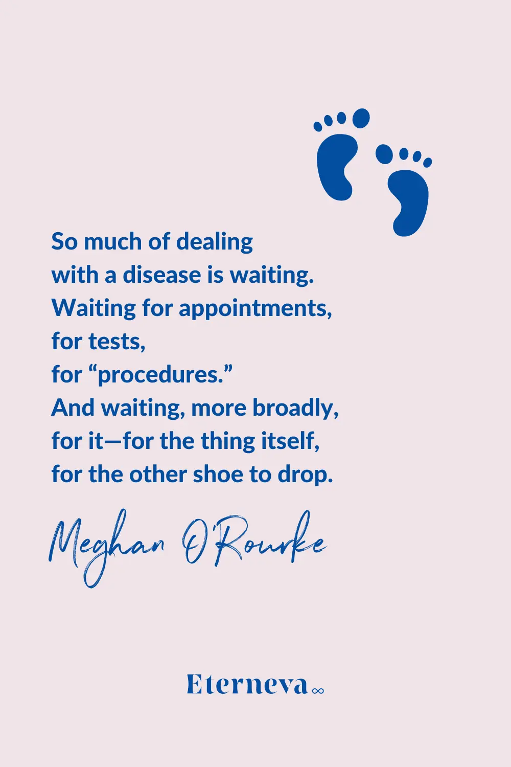 Quote card: Meghan O'Rourke on how much of dealing with a disease is waiting.