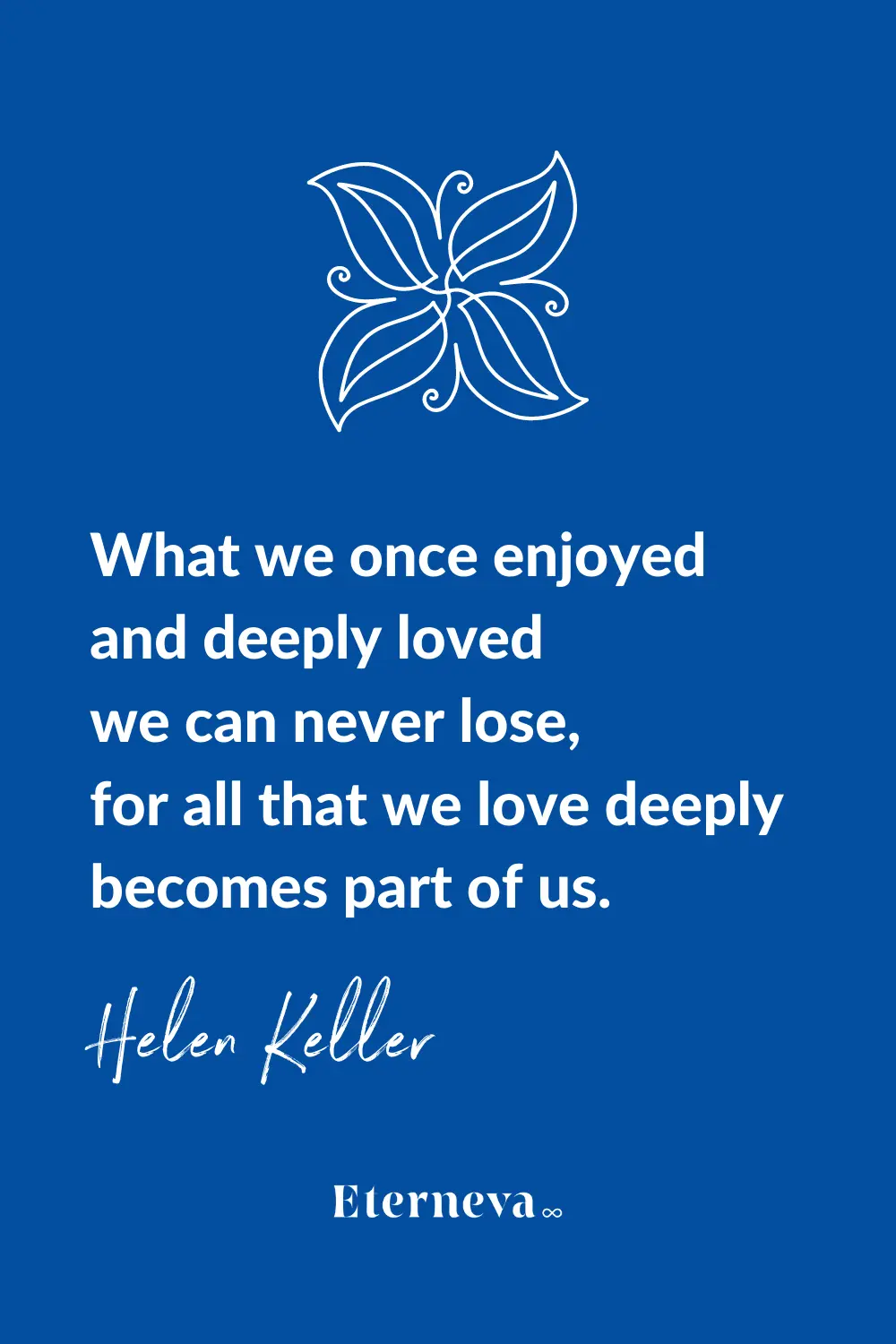 Quote card: Helen Keller, 'all that we love deeply becomes part of us.'