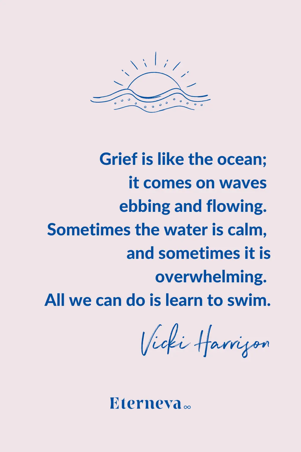 Quote card: Vicki Harrison, 'Grief is like the ocean,' ending 'All we can do is learn to swim.'