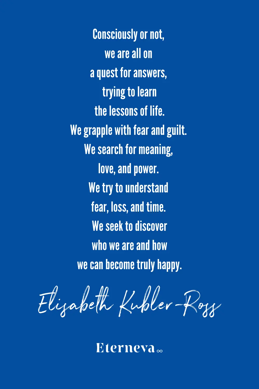 Quote card: Elisabeth Kubler-Ross on how we are all on a quest to learn the lessons of life.