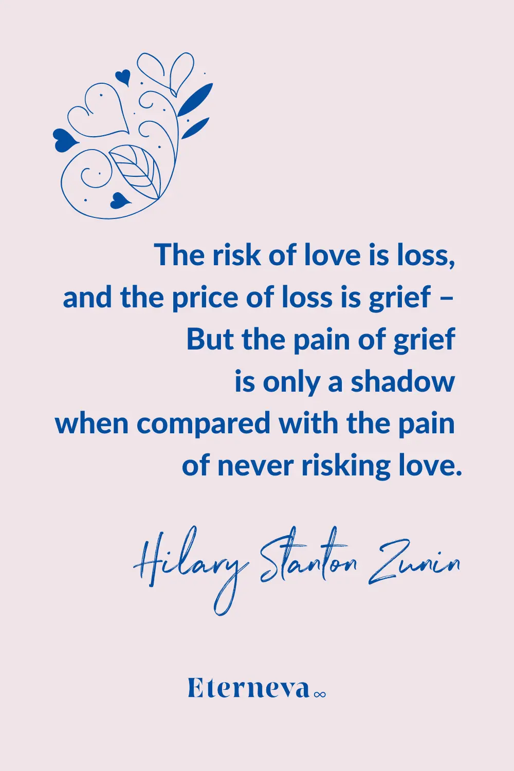 Quote card: Hilary Stanton Zunin, 'The risk of love is loss, and the price of loss is grief.'