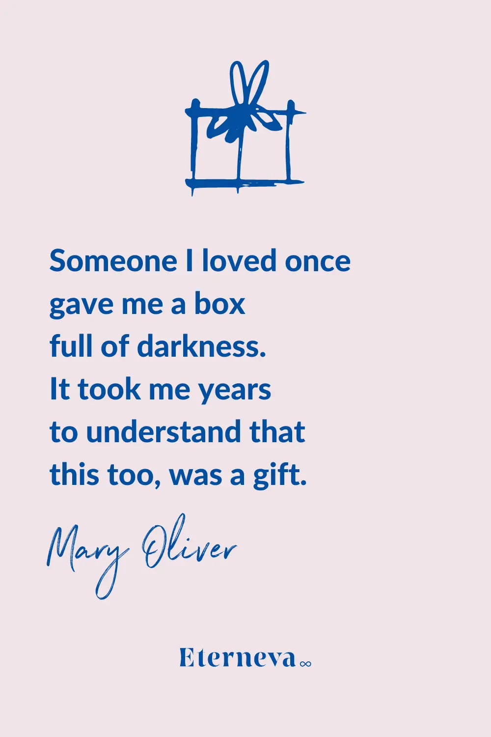 Quote card with a gift box: Mary Oliver on a box full of darkness that turned out to be a gift.