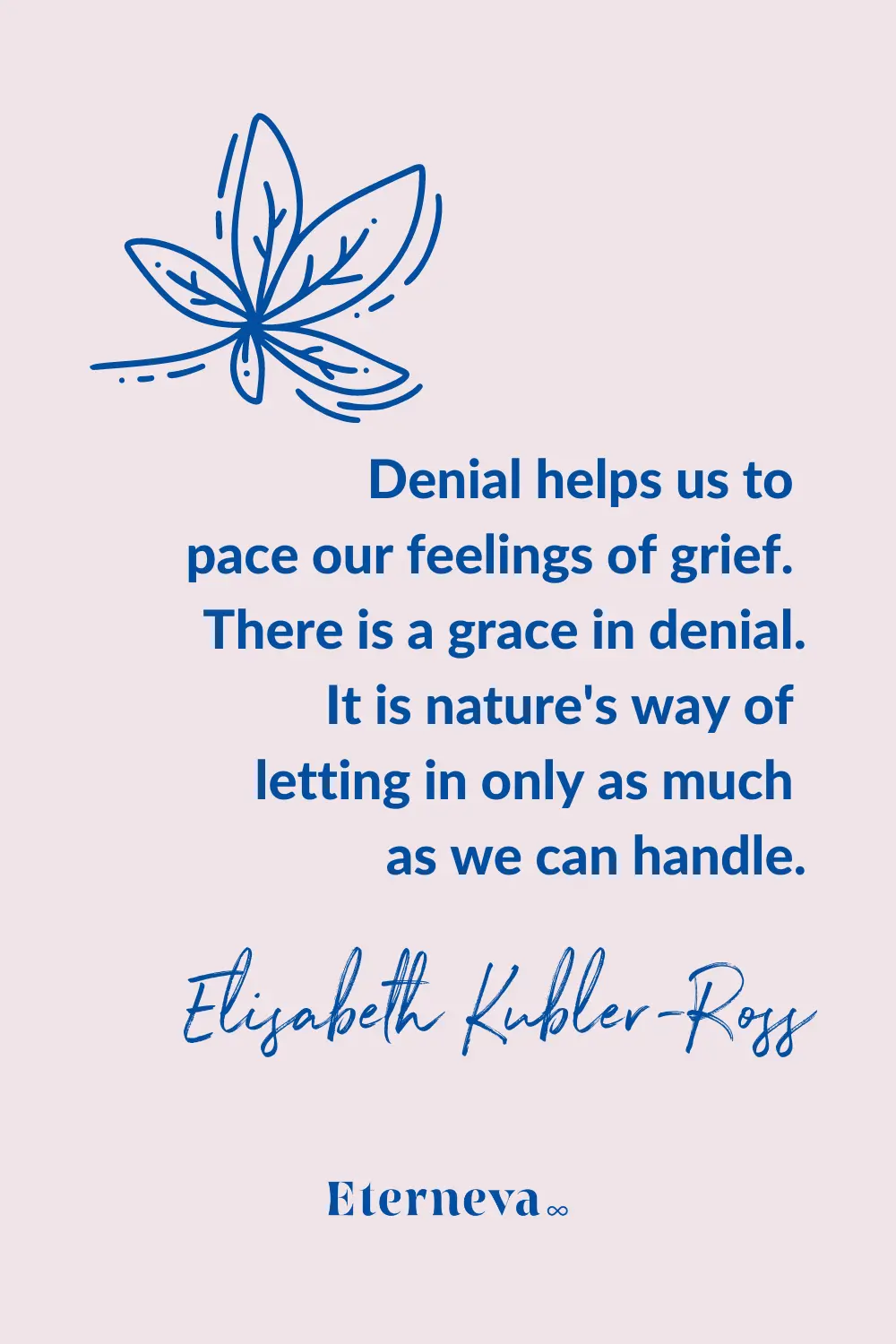 Quote card: Elisabeth Kubler-Ross, 'Denial helps us to pace our feelings of grief.'