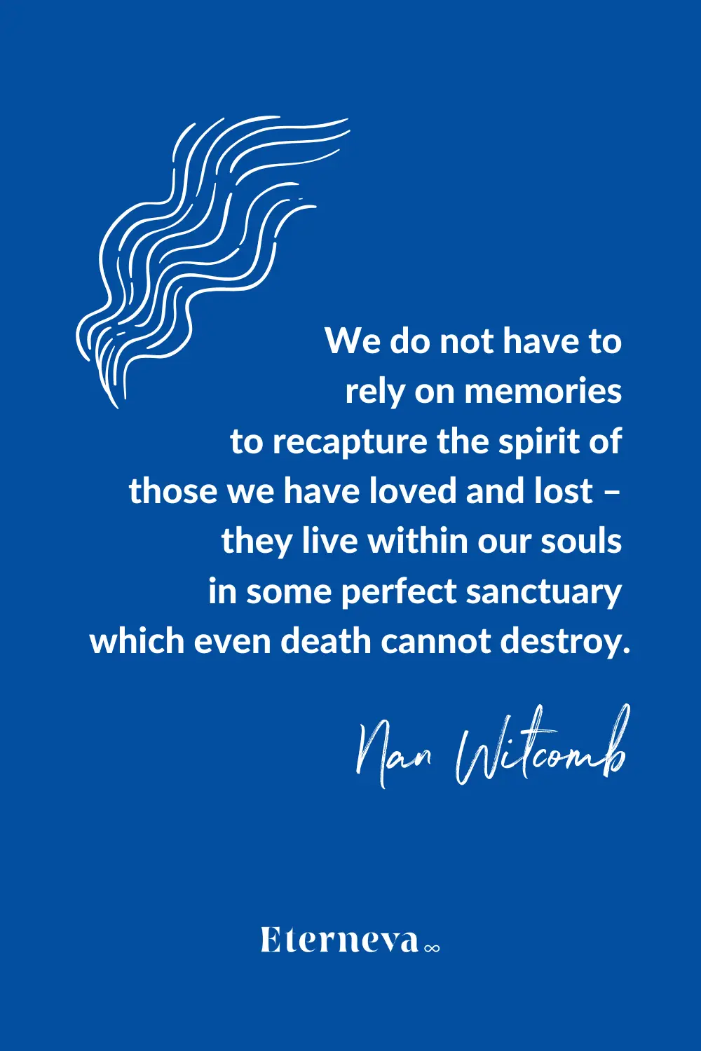 Quote card: Nan Witcomb on loved ones living within our souls, beyond the reach of death.