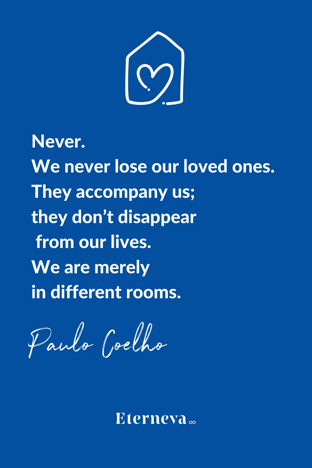 Quote card: Paulo Coelho, 'We never lose our loved ones... We are merely in different rooms.'