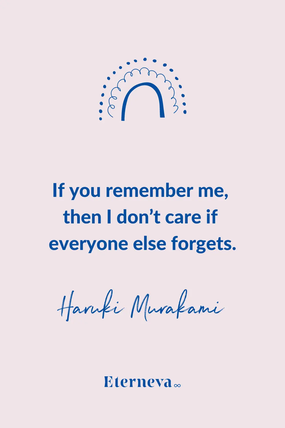 Quote card: Haruki Murakami, 'If you remember me, then I don't care if everyone else forgets.'
